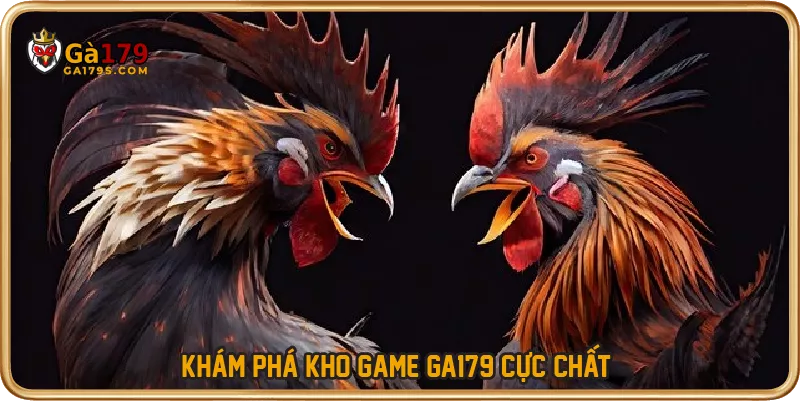 Khám phá kho game GA179 cực chất